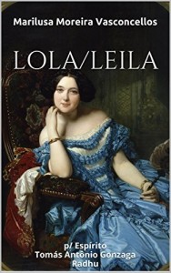 Baixar LOLA/LEILA: p/ Espírito Tomás Antônio Gonzaga Radhu (Coleção Tomás Antônio Gonzaga) pdf, epub, eBook