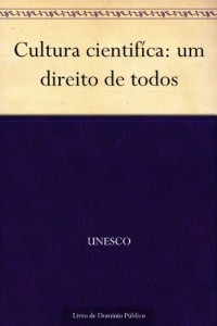 Baixar Cultura cientifíca: um direito de todos pdf, epub, eBook