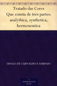 Baixar Tratado das Cores Que consta de tres partes: analythica, synthetica, hermeneutica pdf, epub, eBook