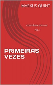 Baixar Primeiras vezes – Vol. 1 (Coletânea “Ele & Ele”) pdf, epub, eBook