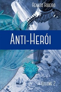 Baixar Anti-Herói: Volume 2: A Beleza de Gelo pdf, epub, eBook