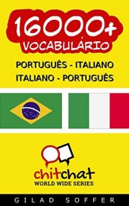 Baixar 16000+ Português – Italiano Italiano – Português Vocabulário (Bate-papo Mundial) pdf, epub, eBook