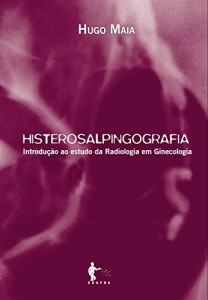 Baixar Histerosalpingografia: introdu&ccedil;&atilde;o ao estudo da radiologia ginecol&oacute;gica pdf, epub, eBook