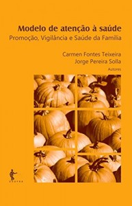 Baixar Modelo de aten&ccedil;&atilde;o a sa&uacute;de: promo&ccedil;&atilde;o, vigil&acirc;ncia e sa&uacute;de da fam&iacute;lia pdf, epub, eBook