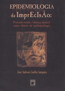 Baixar Epidemiologia da imprecis&atilde;o: processo sa&uacute;de/doen&ccedil;a mental como objeto da epidemiologia pdf, epub, eBook