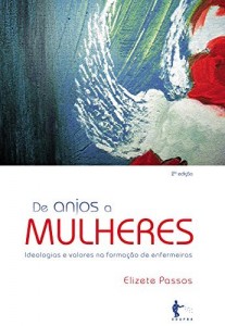 Baixar De anjos a mulheres: ideologias e valores na forma&ccedil;&atilde;o de enfermeiras pdf, epub, eBook