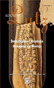 Baixar Adolpho Lutz – Dermatologia e Micologia – v.1, Livro 3 pdf, epub, eBook