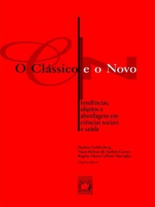 Baixar O cl&aacute;ssico e o novo – tend&ecirc;ncias, objetos e abordagens em ci&ecirc;ncias sociais e sa&uacute;de pdf, epub, eBook