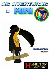 Baixar AS AVENTURAS DE MINI – O Tucano Legal: Temporada I Episódio 4 pdf, epub, eBook