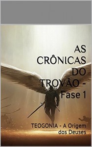 Baixar AS CRÔNICAS DO TROVÃO – Fase 1: TEOGONIA – A Origem dos Deuses (As Cronicas do Trovão) pdf, epub, eBook