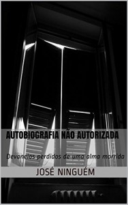 Baixar Autobiografia não autorizada: Devaneios perdidos de uma alma morrida pdf, epub, eBook