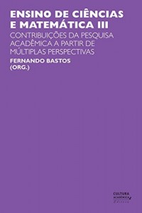 Baixar Ensino de ci&ecirc;ncias e matem&aacute;tica III: contribui&ccedil;&otilde;es da pesquisa acad&ecirc;mica a partir de m&uacute;ltiplas perspectivas pdf, epub, eBook