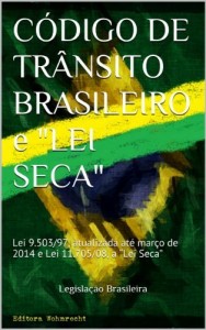 Baixar CÓDIGO DE TRÂNSITO BRASILEIRO e “LEI SECA”: Lei 9.503/97, atualizada até março de 2014 e Lei 11.705/08, a “Lei Seca” (Direito Transparente Livro 13) pdf, epub, eBook
