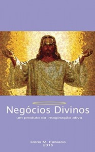 Baixar Neg&oacute;cios Divinos: Um produto da imagina&ccedil;&atilde;o ativa pdf, epub, eBook