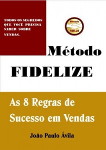 Baixar Metodo FIDELIZE: As 8 Regras de Sucesso em Vendas pdf, epub, eBook