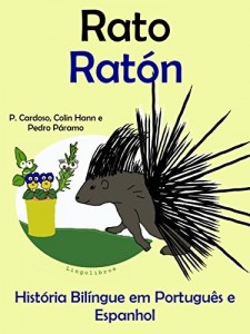 Baixar Hist&oacute;ria Bil&iacute;ngue em Portugu&ecirc;s e Espanhol: Rato – Rat&oacute;n (S&eacute;rie "Aprender espanhol" Livro 4) pdf, epub, eBook