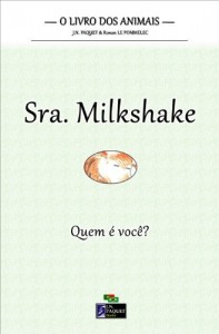Baixar O livro dos animais – Sra. Milkshake (O livro dos animais – Quem &eacute; voc&ecirc;? 2) pdf, epub, eBook