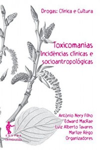 Baixar Toxicomanias: incid&ecirc;ncias cl&iacute;nicas e socioantropol&oacute;gicas pdf, epub, eBook