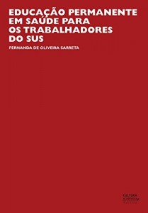 Baixar Educa&ccedil;&atilde;o permanente em sa&uacute;de para os trabalhadores do SUS pdf, epub, eBook