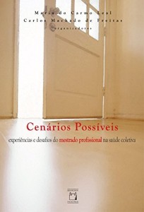 Baixar Cen&aacute;rios poss&iacute;veis: experi&ecirc;ncias e desafios do mestrado profissional na sa&uacute;de coletiva pdf, epub, eBook