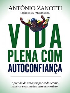 Baixar Vida Plena Com Autoconfiança: lições de um paraquedista pdf, epub, eBook