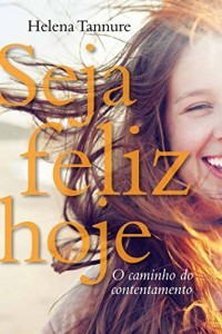 Baixar Seja feliz hoje – O caminho do contentamento pdf, epub, eBook