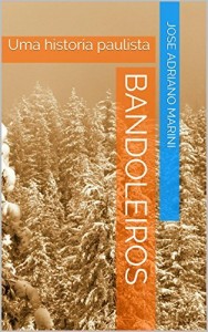 Baixar Bandoleiros: Uma historia paulista pdf, epub, eBook