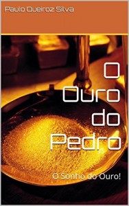 Baixar O Ouro do Pedro: O Sonho do Ouro! pdf, epub, eBook