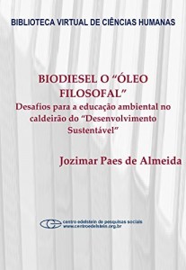 Baixar Biodiesel o "&Oacute;leo Filosofal": desafios para a educa&ccedil;&atilde;o ambiental no caldeir&atilde;o do "desenvolvimento sustent&aacute;vel" pdf, epub, eBook