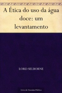 Baixar A Ética do uso da água doce: um levantamento pdf, epub, eBook