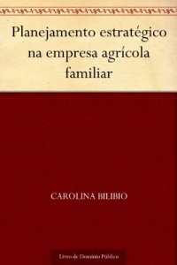 Baixar Planejamento estrat&eacute;gico na empresa agr&iacute;cola familiar pdf, epub, eBook