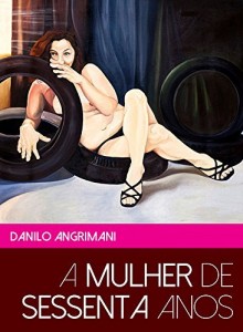 Baixar A mulher de sessenta anos pdf, epub, eBook
