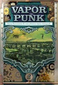Baixar Vaporpunk: novos documentos de uma pitoresca época steampunk pdf, epub, eBook