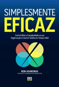 Baixar Simplesmente Eficaz – Como driblar a complexidade na sua organiza&ccedil;&atilde;o e concluir tarefas em tempo h&aacute;bil pdf, epub, eBook