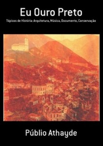 Baixar Eu Ouro Preto: Tópicos de História: Arquitetura, Música, Documento, Conservação pdf, epub, eBook