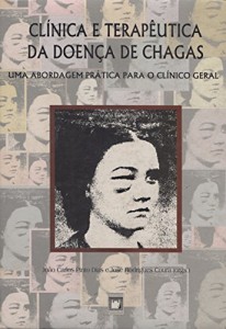 Baixar Cl&iacute;nica e terap&ecirc;utica da doen&ccedil;a de Chagas: uma abordagem pr&aacute;tica para o cl&iacute;nico geral pdf, epub, eBook