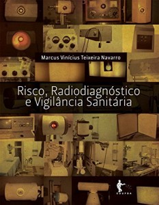 Baixar Risco, radiodiagn&oacute;stico e vigil&acirc;ncia sanit&aacute;ria pdf, epub, eBook