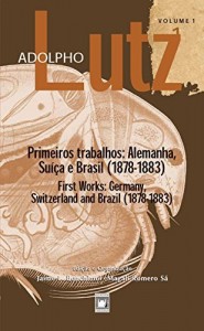 Baixar Adolpho Lutz – Primeiros trabalhos: Alemanha, Su&iacute;&ccedil;a e Brasil (1878-1883) – v.1, Livro 1 pdf, epub, eBook