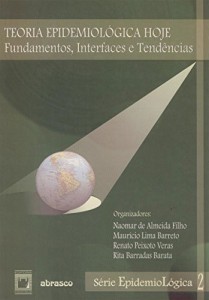 Baixar Teoria epidemiol&oacute;gica hoje: fundamentos, interfaces e tend&ecirc;ncias (Série epidemiológica) pdf, epub, eBook