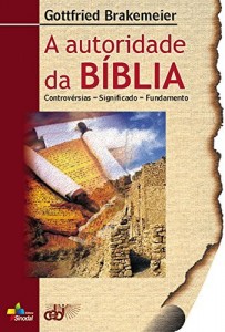Baixar A Autoridade da Bíblia: Controvérsias – significado – Fundamento pdf, epub, eBook