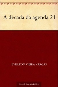 Baixar A década da agenda 21 pdf, epub, eBook