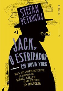 Baixar Jack, o Estripador em Nova York: 1895, um jovem detetive no encal&ccedil;o do serial killer mais famoso da hist&oacute;ria pdf, epub, eBook