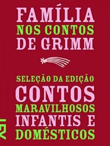 Baixar Família nos contos de Grimm: Seleção da edição Contos maravilhosos infantis e domésticos 1812-1815 pdf, epub, eBook