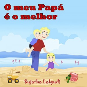Baixar Childrens Portuguese book: O meu Pap&aacute; &eacute; o melhor!: Para Crian&ccedil;as dos 4 aos 8 Anos. Portuguese Kids book (Livro… pdf, epub, eBook