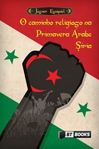 Baixar O caminho religioso na primavera &aacute;rabe S&iacute;ria pdf, epub, eBook