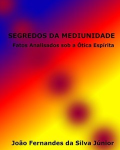 Baixar SEGREDOS DA MEDIUNIDADE: Fatos Analisados sob a Ótica Espírita pdf, epub, eBook