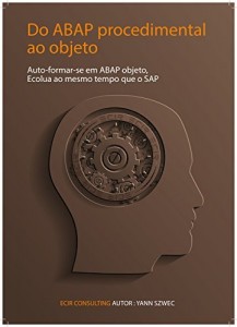 Baixar Do ABAP processual ao Objecto: Auto formar-se em ABAP objecto, Evoluir juntamente com SAP (Collection TYALGR Livro 3) pdf, epub, eBook