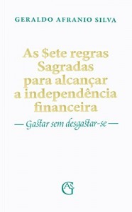 Baixar As sete regras Sagradas para alcançar a independência financeira pdf, epub, eBook