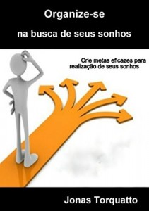 Baixar Organize-se na busca de seus sonhos: Não importa o que deseja, o tamanho do seu sonho, o importante é saber como você vai realiza-lo. pdf, epub, eBook