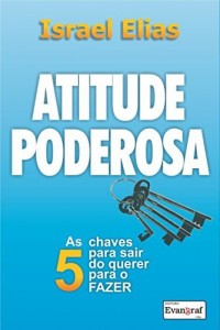 Baixar Atitude Poderosa: As 5 Chaves Para Sair do Querer Para o Fazer pdf, epub, eBook